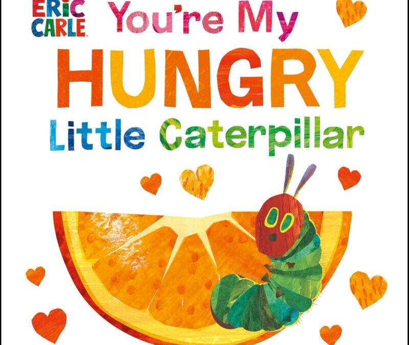 You’re My Hungry Little Caterpillar Board Book Review